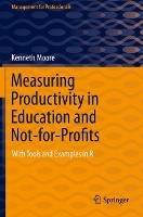 Measuring Productivity in Education and Not-for-Profits: With Tools and Examples in R - Kenneth Moore - cover
