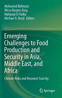 Emerging Challenges to Food Production and Security in Asia, Middle East, and Africa: Climate Risks and Resource Scarcity - cover
