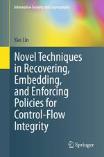 Novel Techniques in Recovering, Embedding, and Enforcing Policies for Control-Flow Integrity