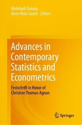Advances in Contemporary Statistics and Econometrics: Festschrift in Honor of Christine Thomas-Agnan - cover