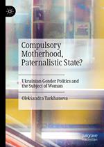 Compulsory Motherhood, Paternalistic State?