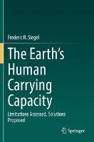 The Earth’s Human Carrying Capacity: Limitations Assessed, Solutions Proposed - Frederic R. Siegel - cover