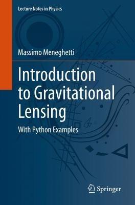 Introduction to Gravitational Lensing: With Python Examples - Massimo Meneghetti - cover