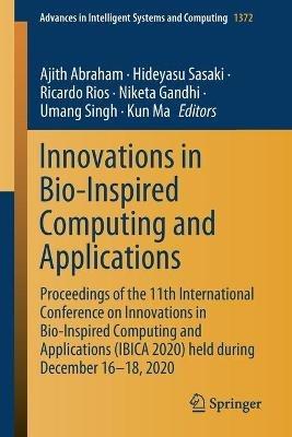 Innovations in Bio-Inspired Computing and Applications: Proceedings of the 11th International Conference on Innovations in Bio-Inspired Computing and Applications (IBICA 2020) held during December 16-18, 2020 - cover