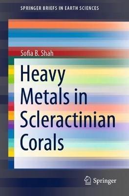 Heavy Metals in Scleractinian Corals - Sofia B. Shah - cover