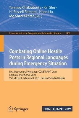 Combating Online Hostile Posts in Regional Languages during Emergency Situation: First International Workshop, CONSTRAINT 2021, Collocated with AAAI 2021, Virtual Event, February 8, 2021, Revised Selected Papers - cover