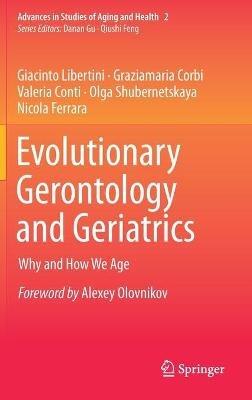 Evolutionary Gerontology and Geriatrics: Why and How We Age - Giacinto Libertini,Graziamaria Corbi,Valeria Conti - cover