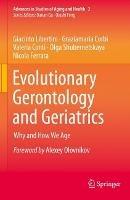 Evolutionary Gerontology and Geriatrics: Why and How We Age - Giacinto Libertini,Graziamaria Corbi,Valeria Conti - cover