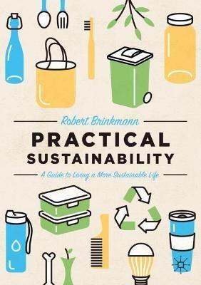 Practical Sustainability: A Guide to a More Sustainable Life - Robert Brinkmann - cover