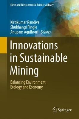 Innovations in Sustainable Mining: Balancing Environment, Ecology and Economy - cover