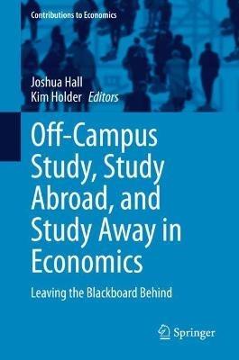 Off-Campus Study, Study Abroad, and Study Away in Economics: Leaving the Blackboard Behind - cover