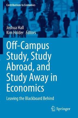 Off-Campus Study, Study Abroad, and Study Away in Economics: Leaving the Blackboard Behind - cover