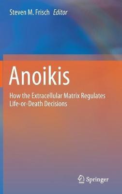 Anoikis: How the Extracellular Matrix Regulates Life-or-Death Decisions - cover