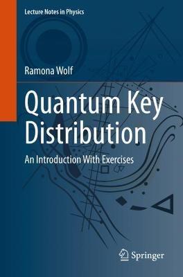 Quantum Key Distribution: An Introduction with Exercises - Ramona Wolf - cover