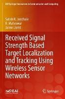 Received Signal Strength Based Target Localization and Tracking Using Wireless Sensor Networks - Satish R. Jondhale,R. Maheswar,Jaime Lloret - cover