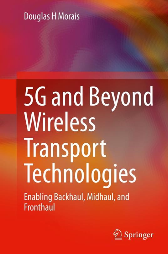 5G and Beyond Wireless Transport Technologies