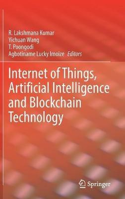 Internet of Things, Artificial Intelligence and Blockchain Technology - cover