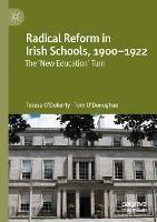 Radical Reform in Irish Schools, 1900-1922: The 'New Education' Turn - Teresa O'Doherty,Tom O'Donoghue - cover