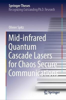 Mid-infrared Quantum Cascade Lasers for Chaos Secure Communications - Olivier Spitz - cover
