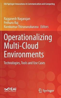 Operationalizing Multi-Cloud Environments: Technologies, Tools and Use Cases - cover