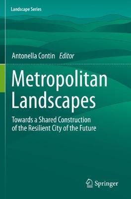 Metropolitan Landscapes: Towards a Shared Construction of the Resilient City of the Future - cover