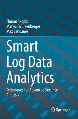 Smart Log Data Analytics: Techniques for Advanced Security Analysis - Florian Skopik,Markus Wurzenberger,Max Landauer - cover