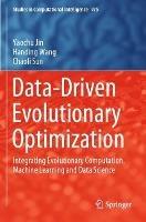 Data-Driven Evolutionary Optimization: Integrating Evolutionary Computation, Machine Learning and Data Science - Yaochu Jin,Handing Wang,Chaoli Sun - cover
