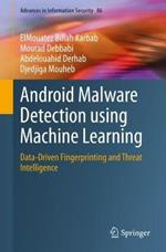 Android Malware Detection using Machine Learning: Data-Driven Fingerprinting and Threat Intelligence
