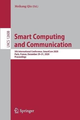 Smart Computing and Communication: 5th International Conference, SmartCom 2020, Paris, France, December 29–31, 2020, Proceedings - cover
