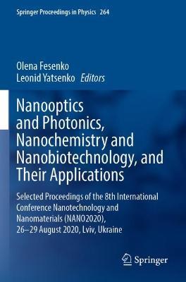 Nanooptics and Photonics, Nanochemistry and Nanobiotechnology, and Their Applications: Selected Proceedings of the 8th International Conference Nanotechnology and Nanomaterials (NANO2020), 26–29 August 2020, Lviv, Ukraine - cover