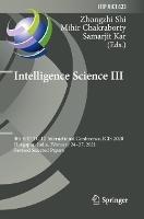 Intelligence Science III: 4th IFIP TC 12 International Conference, ICIS 2020, Durgapur, India, February 24–27, 2021, Revised Selected Papers - cover