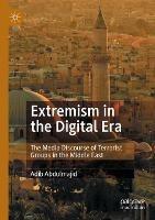 Extremism in the Digital Era: The Media Discourse of Terrorist Groups in the Middle East - Adib Abdulmajid - cover