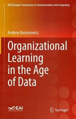 Organizational Learning in the Age of Data - Andrew Banasiewicz - cover