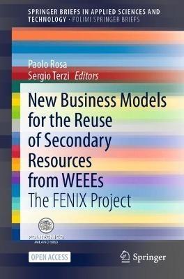 New Business Models for the Reuse of Secondary Resources from WEEEs: The FENIX Project - cover