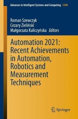 Automation 2021: Recent Achievements in Automation, Robotics and Measurement Techniques - cover