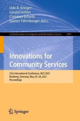 Innovations for Community Services: 21st International Conference, I4CS 2021, Bamberg, Germany, May 26–28, 2021, Proceedings - cover