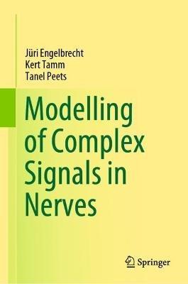 Modelling of Complex Signals in Nerves - Jüri Engelbrecht,Kert Tamm,Tanel Peets - cover