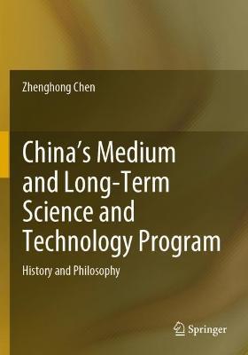 China's Medium and Long-Term Science and Technology Program: History and Philosophy - Zhenghong Chen - cover