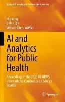 AI and Analytics for Public Health: Proceedings of the 2020 INFORMS International Conference on Service Science - cover