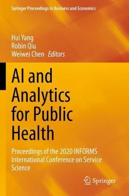 AI and Analytics for Public Health: Proceedings of the 2020 INFORMS International Conference on Service Science - cover