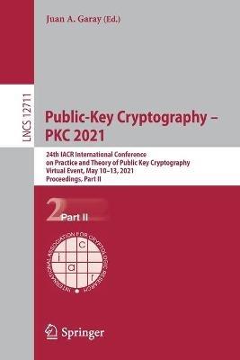 Public-Key Cryptography – PKC 2021: 24th IACR International Conference on Practice and Theory of Public Key Cryptography, Virtual Event, May 10–13, 2021, Proceedings, Part II - cover