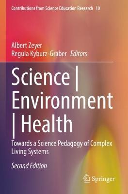 Science | Environment | Health: Towards a Science Pedagogy of Complex Living Systems - cover