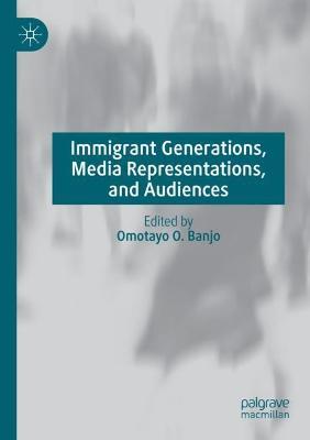 Immigrant Generations, Media Representations, and Audiences - cover
