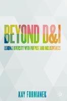 Beyond D&I: Leading Diversity with Purpose and Inclusiveness - Kay Formanek - cover