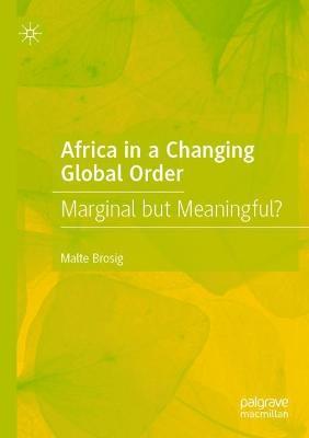 Africa in a Changing Global Order: Marginal but Meaningful? - Malte Brosig - cover