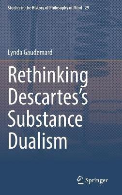 Rethinking Descartes’s Substance Dualism - Lynda Gaudemard - cover