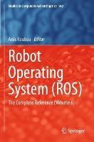 Robot Operating System (ROS): The Complete Reference (Volume 6) - cover