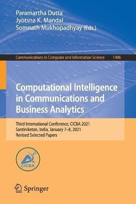 Computational Intelligence in Communications and Business Analytics: Third International Conference, CICBA 2021, Santiniketan, India, January 7–8, 2021, Revised Selected Papers - cover