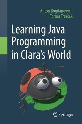 Learning Java Programming in Clara's World - Anton Bogdanovych,Tomas Trescak - cover