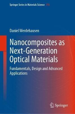 Nanocomposites as Next-Generation Optical Materials: Fundamentals, Design and Advanced Applications - Daniel Werdehausen - cover